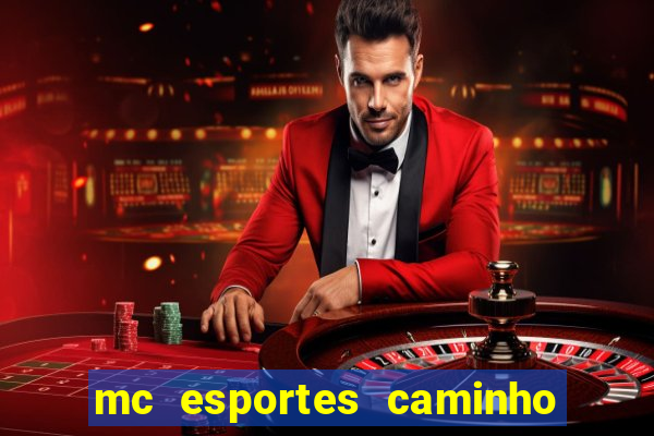 mc esportes caminho da sorte